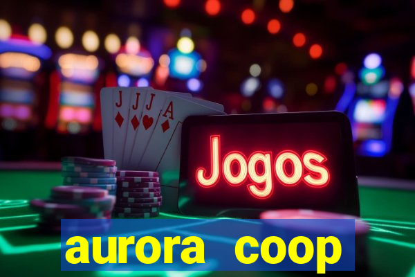 aurora coop trabalhe conosco